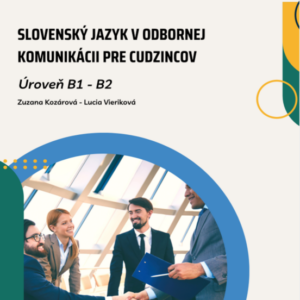 Slovenský jazyk v odbornej komunikácii pre cudzincov. Úroveň B1 – B2.